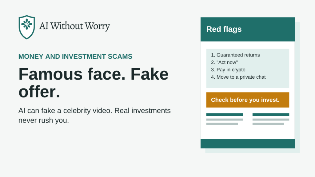 Money and investment scams: Famous face. Fake offer. Red flags include guaranteed returns, "Act now," pay in crypto, and moving to a private chat. Check before you invest.